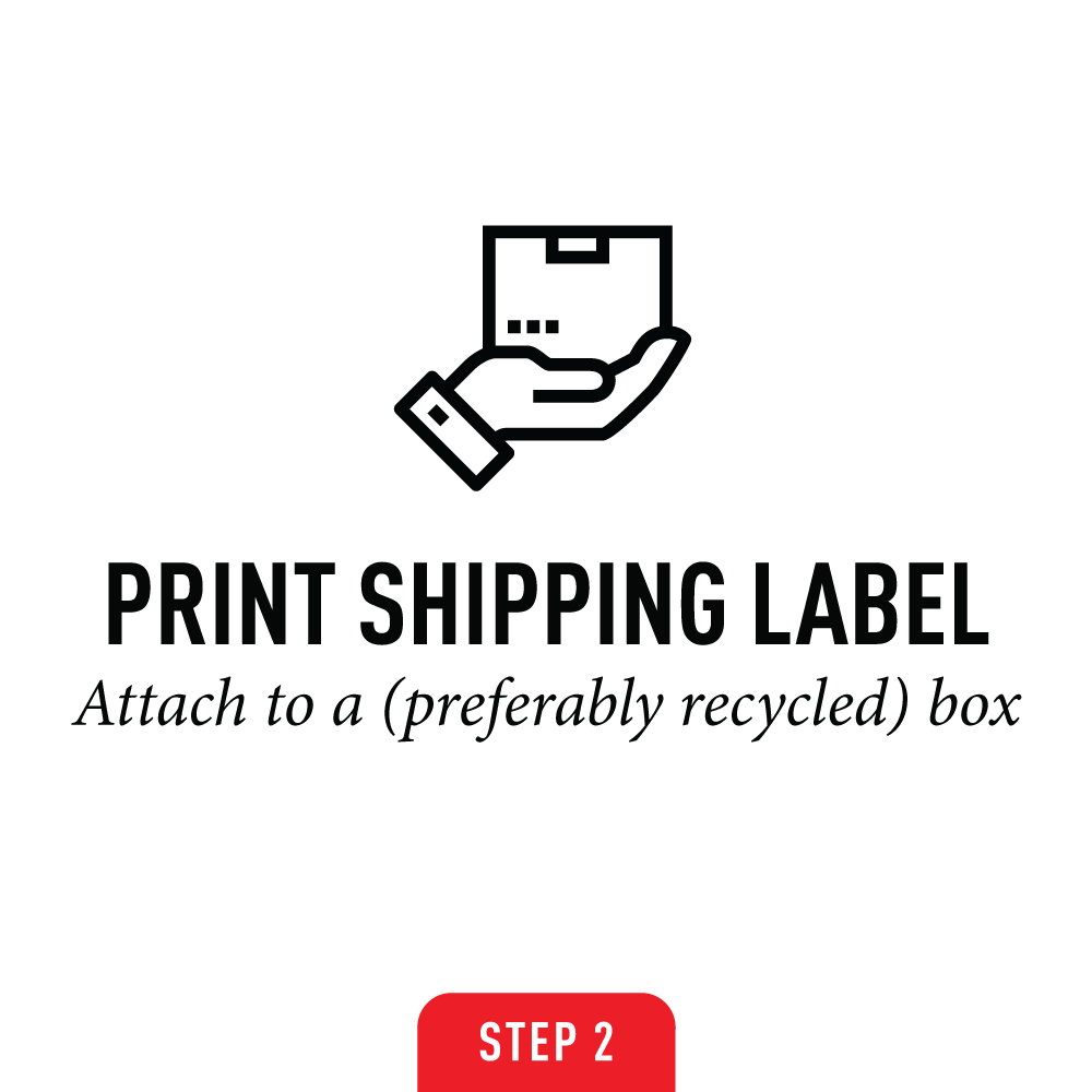 Step two: Print shipping label. Attach to a preferably recycled box.