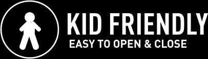 KID friendly Easy to open and close